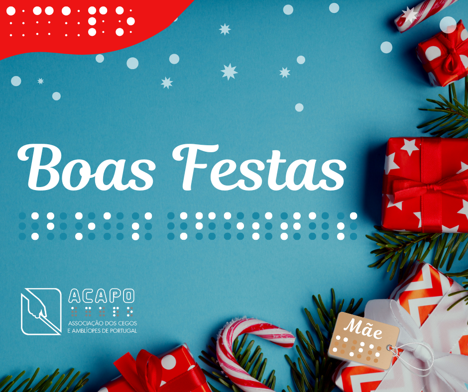 Fundo azul degradé com embrulhos de Natal, tendo um deles uma etiqueta com a palavra Mãe a tinta e caracteres Braille. À esquerda, a tinta e caracteres Braille o texto “Boas Festas”, seguido pelo logo da ACAPO.